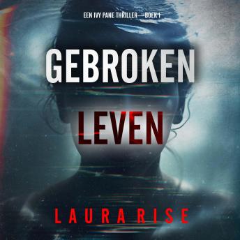 [Dutch; Flemish] - Gebroken Leven (Een Ivy Pane Thriller—Boek 1): Digitaal voorgelezen door een electronisch gegenereerde stem