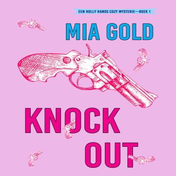 [Dutch; Flemish] - Knock-out (Een Holly Hands Cozy Mysterie—Boek 1): Digitaal voorgelezen door een electronisch gegenereerde stem