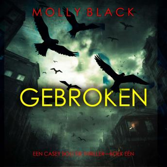 [Dutch; Flemish] - Gebroken (Een Casey Bolt FBI Thriller—Boek Eén): Digitaal voorgelezen door een electronisch gegenereerde stem