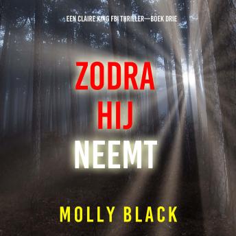 [Dutch; Flemish] - Zodra Hij Neemt (Een Claire King FBI Thriller—Boek Drie): Digitaal voorgelezen door een electronisch gegenereerde stem