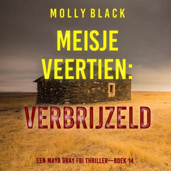 [Dutch; Flemish] - Meisje Veertien: Verbrijzeld (Een Maya Gray FBI Thriller—Boek 14): Digitaal voorgelezen door een electronisch gegenereerde stem