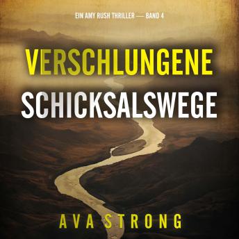 [German] - Verschlungene Schicksalswege (Ein Amy Rush Thriller — Band 4): Erzählerstimme digital synthetisiert