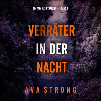 [German] - Verräter in der Nacht (Ein Amy Rush Thriller — Band 6): Erzählerstimme digital synthetisiert