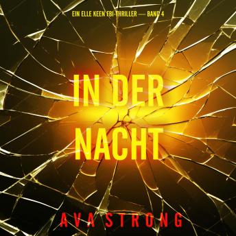 [German] - In Der Nacht (Ein Elle Keen FBI-Thriller — Band 4): Erzählerstimme digital synthetisiert