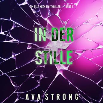 [German] - In Der Stille (Ein Elle Keen FBI-Thriller — Band 5): Erzählerstimme digital synthetisiert