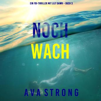 [German] - Noch wach (Ein FBI-Thriller mit Lily Dawn – Buch 3): Erzählerstimme digital synthetisiert