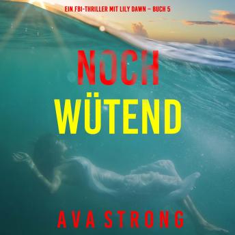 [German] - Noch wütend (Ein FBI-Thriller mit Lily Dawn – Buch 5): Erzählerstimme digital synthetisiert
