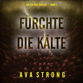 [German] - Fürchte die Kälte (Ein Lexi Cole Thriller — Band 3): Erzählerstimme digital synthetisiert