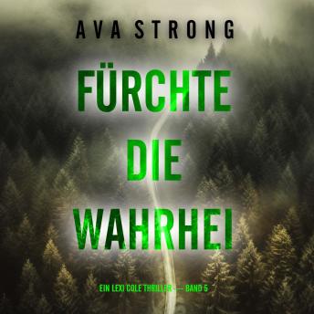 [German] - Fürchte die Wahrheit (Ein Lexi Cole Thriller — Band 5): Erzählerstimme digital synthetisiert
