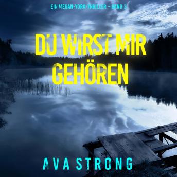 [German] - Du wirst mir gehören (Ein Megan-York-Thriller – Band 3): Erzählerstimme digital synthetisiert