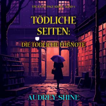 [German] - Tödliche Seiten: Die tödliche Fußnote (Ein Juliet-Page-Krimi – Band 5): Erzählerstimme digital synthetisiert