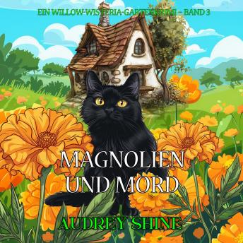 [German] - Magnolien und Mord (Ein Willow-Wisteria-Gartenkrimi – Band 3): Erzählerstimme digital synthetisiert