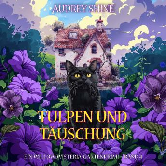 [German] - Tulpen und Täuschung (Ein Willow-Wisteria-Gartenkrimi – Band 4): Erzählerstimme digital synthetisiert