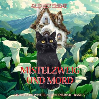 [German] - Mistelzweig und Mord (Ein Willow-Wisteria-Gartenkrimi – Band 5): Erzählerstimme digital synthetisiert