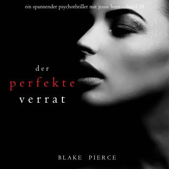 [German] - Der perfekte Verrat (Ein spannender Psychothriller mit Jessie Hunt—Band 38): Erzählerstimme digital synthetisiert