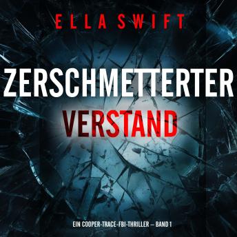 [German] - Zerschmetterter Verstand (Ein Cooper-Trace-FBI-Thriller – Band 1): Erzählerstimme digital synthetisiert