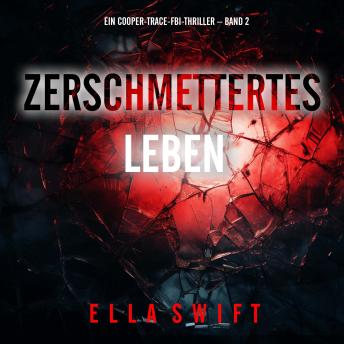 [German] - Zerschmettertes Leben (Ein Cooper-Trace-FBI-Thriller – Band 2): Erzählerstimme digital synthetisiert