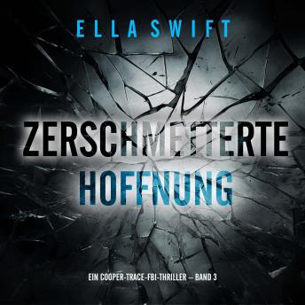 [German] - Zerschmetterte Hoffnung (Ein Cooper-Trace-FBI-Thriller – Band 3): Erzählerstimme digital synthetisiert