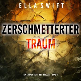 [German] - Zerschmetterter Traum (Ein Cooper-Trace-FBI-Thriller – Band 4): Erzählerstimme digital synthetisiert