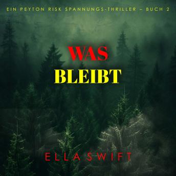 [German] - Was bleibt (Ein Peyton Risk Spannungs-Thriller – Buch 2): Erzählerstimme digital synthetisiert