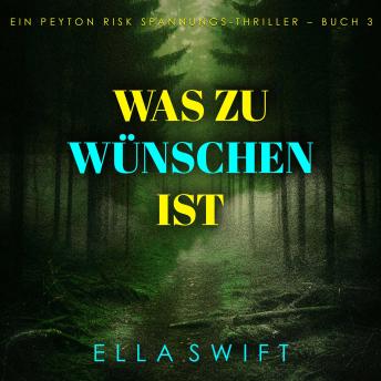 [German] - Was zu wünschen ist (Ein Peyton Risk Spannungs-Thriller – Buch 3): Erzählerstimme digital synthetisiert