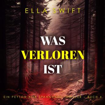 [German] - Was verloren ist (Ein Peyton Risk Spannungs-Thriller – Buch 4): Erzählerstimme digital synthetisiert