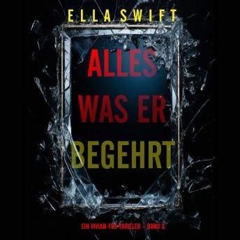 [German] - Alles was er begehrt (Ein Vivian-Fox-Thriller – Band 3): Erzählerstimme digital synthetisiert