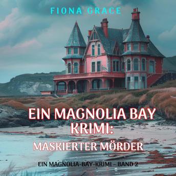 [German] - Maskierter Mörder (Ein Magnolia-Bay-Krimi – Band 2): Erzählerstimme digital synthetisiert