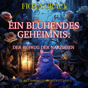 [German] - Ein Blühendes Geheimnis: Der Betrug Der Narzissen (Ein Alice Bloom Cozy-Mystery — Band 3): Erzählerstimme digital synthetisiert