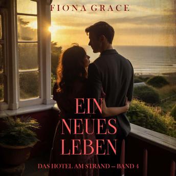 [German] - Ein Neues Leben (Das Hotel am Strand — Band 4): Erzählerstimme digital synthetisiert