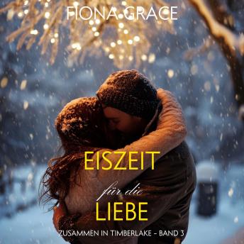 [German] - Eiszeit für die Liebe (Zusammen In Timberlake – Band 3): Erzählerstimme digital synthetisiert