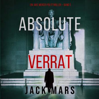 [German] - Absoluter Verrat (Ein Jake Mercer Politthriller — Band 5): Erzählerstimme digital synthetisiert