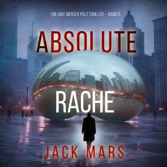 [German] - Absolute Rache (Ein Jake Mercer Politthriller — Band 6): Erzählerstimme digital synthetisiert
