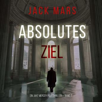 [German] - Absolutes Ziel (Ein Jake Mercer Politthriller — Band 7): Erzählerstimme digital synthetisiert