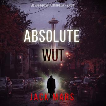 [German] - Absolute Wut (Ein Jake-Mercer-Politthriller – Band 8): Erzählerstimme digital synthetisiert
