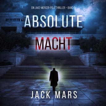 [German] - Absolute Macht (Ein Jake-Mercer-Politthriller – Band 9): Erzählerstimme digital synthetisiert