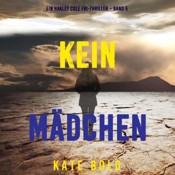 [German] - Kein Mädchen (Ein Harley Cole FBI-Thriller – Band 5): Erzählerstimme digital synthetisiert