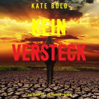 [German] - Kein Versteck (Ein Harley Cole FBI-Thriller – Band 6): Erzählerstimme digital synthetisiert