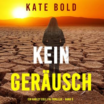 [German] - Kein Geräusch (Ein Harley Cole FBI-Thriller – Band 9): Erzählerstimme digital synthetisiert