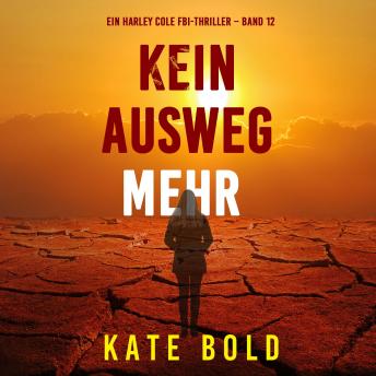 [German] - Kein Ausweg mehr (Ein Harley Cole FBI-Thriller – Band 12): Erzählerstimme digital synthetisiert