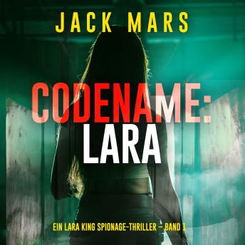 [German] - Codename: Lara (Ein Lara King Spionage-Thriller – Band 1): Erzählerstimme digital synthetisiert