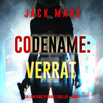 [German] - Codename: Verrat (Ein Lara King Spionage-Thriller – Band 2): Erzählerstimme digital synthetisiert