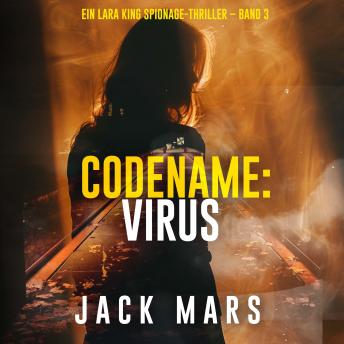 [German] - Codename: Virus (Ein Lara King Spionage-Thriller – Band 3): Erzählerstimme digital synthetisiert