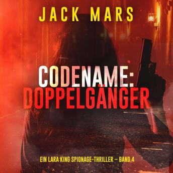 [German] - Codename: Doppelgänger (Ein Lara King Spionage-Thriller – Band 4): Erzählerstimme digital synthetisiert