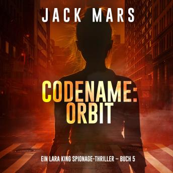 [German] - Codename: Orbit (Ein Lara King Spionage-Thriller – Buch 5): Erzählerstimme digital synthetisiert