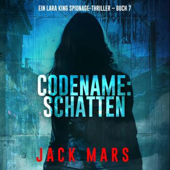 [German] - Codename: Schatten (Ein Lara King Spionage-Thriller – Buch 7): Erzählerstimme digital synthetisiert