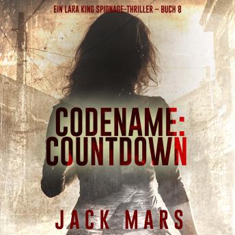 [German] - Codename: Countdown (Ein Lara King Spionage-Thriller – Buch 8): Erzählerstimme digital synthetisiert
