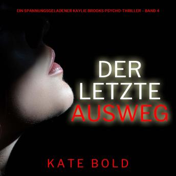[German] - Der letzte Ausweg (Ein spannungsgeladener Kaylie Brooks Psycho-Thriller – Band 4): Erzählerstimme digital synthetisiert