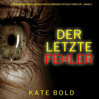 [German] - Der letzte Fehler (Ein spannungsgeladener Kaylie-Brooks-Psycho-Thriller – Band 5): Erzählerstimme digital synthetisiert