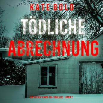 [German] - Tödliche Abrechnung (Ein Kelsey-Hawk-FBI-Thriller – Band 2): Erzählerstimme digital synthetisiert